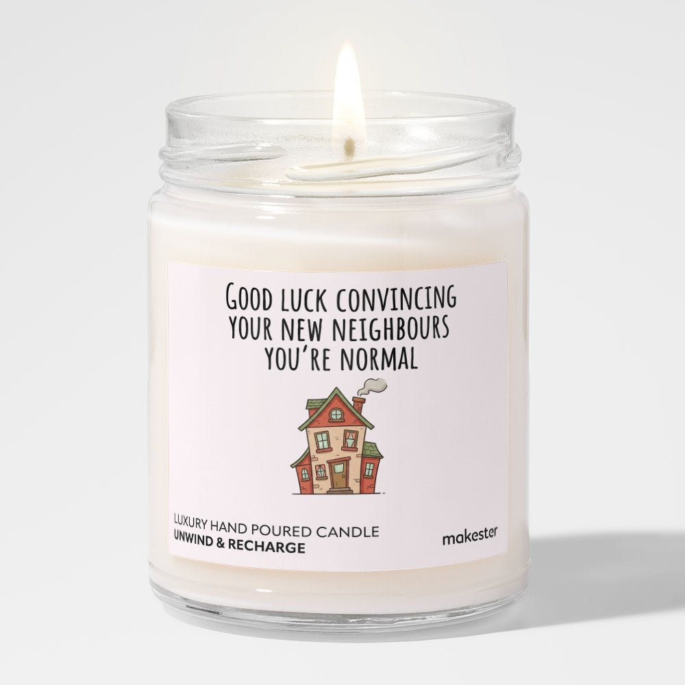 Good Luck Convincing Your New Neighbours You're Normal