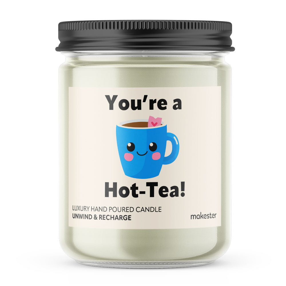 You're A Hot Tea