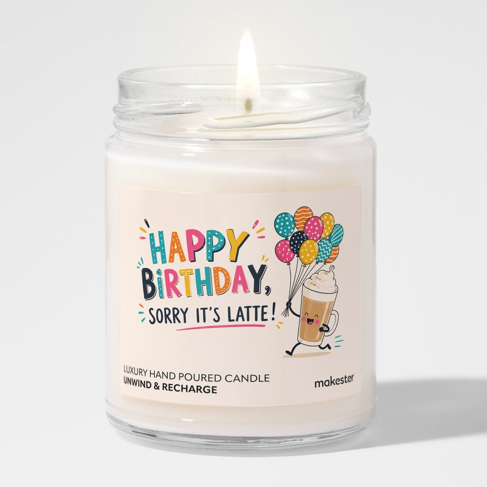 Sorry It's Latte Birthday