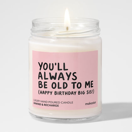 Always Be Old To Me