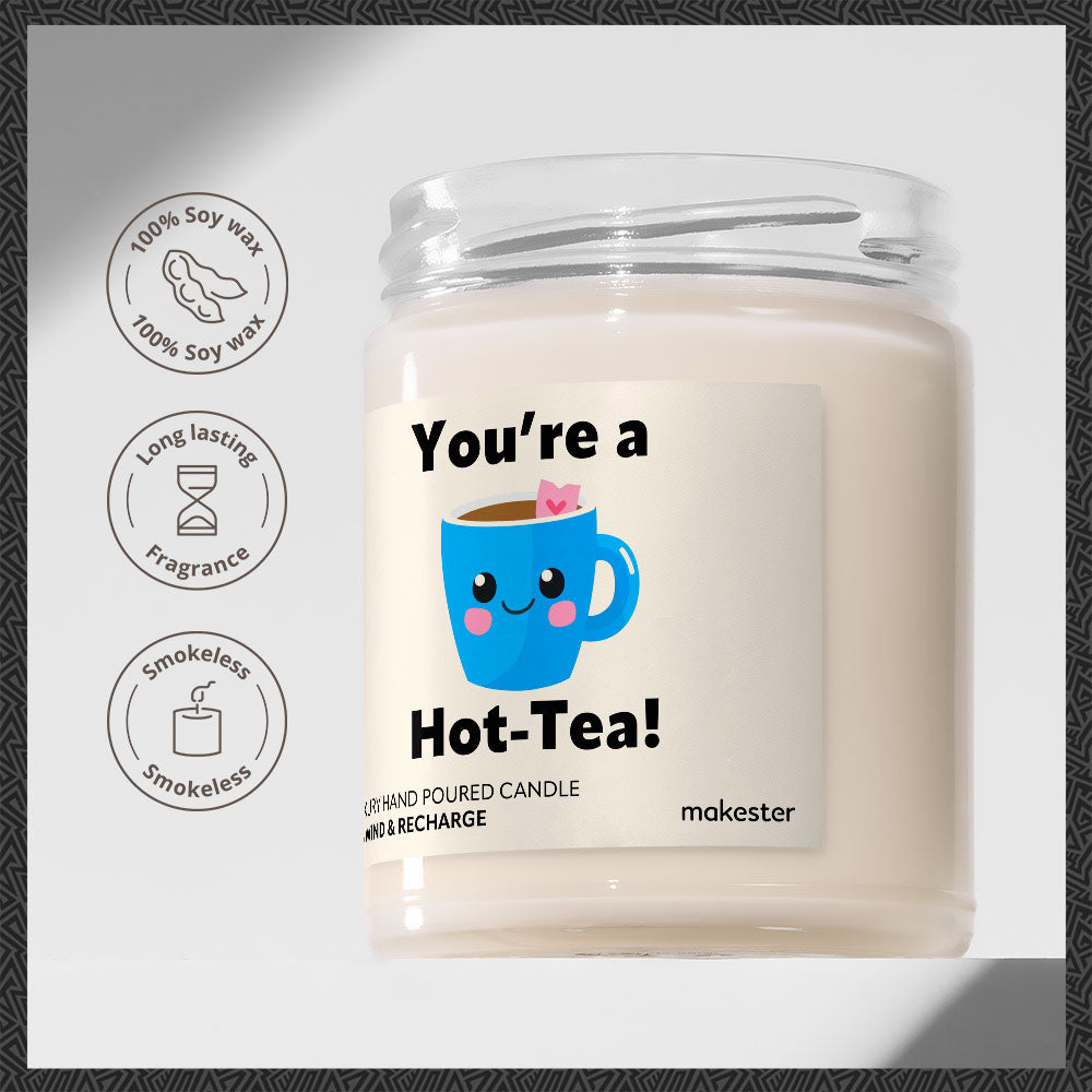 You're A Hot Tea